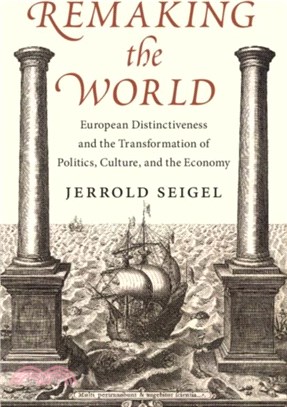 Remaking the World：European Distinctiveness and the Transformation of Politics, Culture, and the Economy