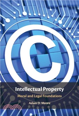 Intellectual Property：Moral and Legal Foundations