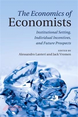 The Economics of Economists: Institutional Setting, Individual Incentives, and Future Prospects