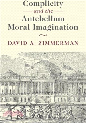 Complicity and the Antebellum Moral Imagination