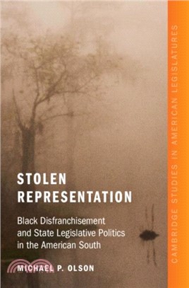 Stolen Representation：Black Disfranchisement and State Legislative Politics in the American South