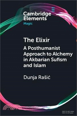 The Elixir: A Posthumanist Approach to Alchemy in Akbarian Sufism and Islam
