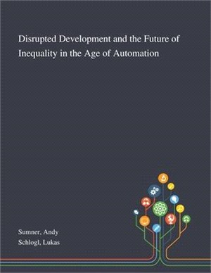 Disrupted Development and the Future of Inequality in the Age of Automation