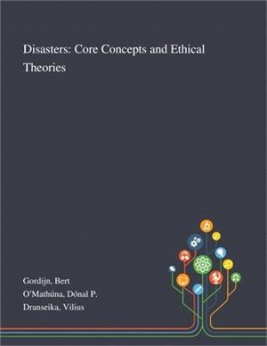 Disasters: Core Concepts and Ethical Theories