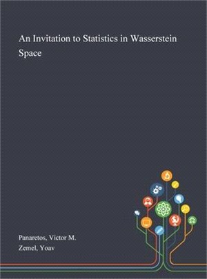 An Invitation to Statistics in Wasserstein Space