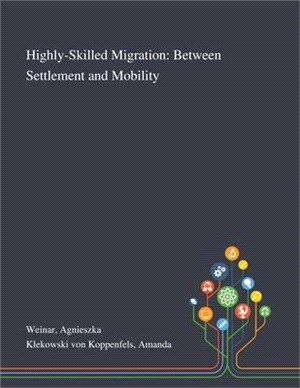 Highly-Skilled Migration: Between Settlement and Mobility