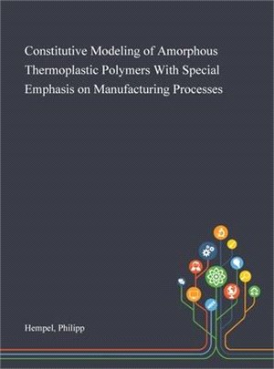 Constitutive Modeling of Amorphous Thermoplastic Polymers With Special Emphasis on Manufacturing Processes