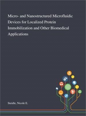 Micro- and Nanostructured Microfluidic Devices for Localized Protein Immobilization and Other Biomedical Applications