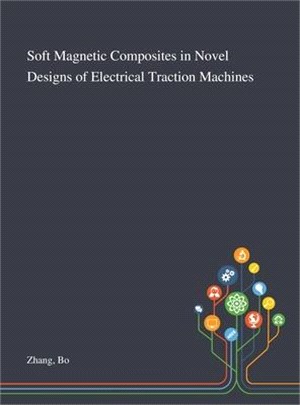 Soft Magnetic Composites in Novel Designs of Electrical Traction Machines