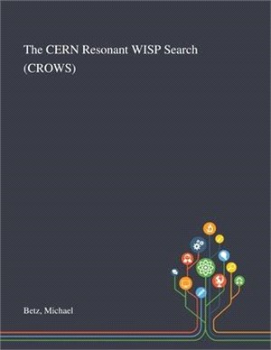 The CERN Resonant WISP Search (CROWS)