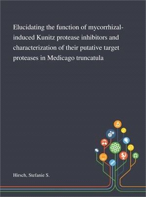 Elucidating the Function of Mycorrhizal-induced Kunitz Protease Inhibitors and Characterization of Their Putative Target Proteases in Medicago Truncat