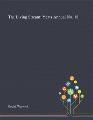 The Living Stream: Yeats Annual No. 18