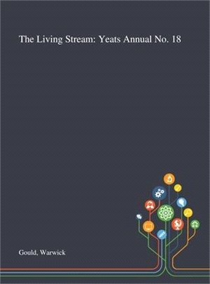 The Living Stream: Yeats Annual No. 18