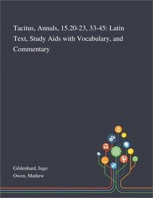 Tacitus, Annals, 15.20-23, 33-45: Latin Text, Study Aids With Vocabulary, and Commentary