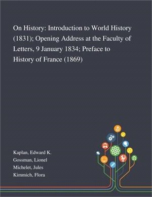 On History: Introduction to World History (1831); Opening Address at the Faculty of Letters, 9 January 1834; Preface to History of