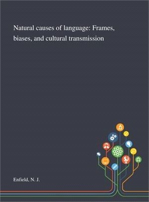 Natural Causes of Language: Frames, Biases, and Cultural Transmission