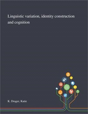 Linguistic Variation, Identity Construction and Cognition