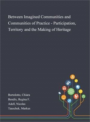 Between Imagined Communities and Communities of Practice - Participation, Territory and the Making of Heritage