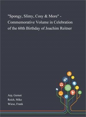 "Spongy, Slimy, Cosy & More" - Commemorative Volume in Celebration of the 60th Birthday of Joachim Reitner