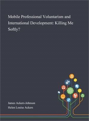 Mobile Professional Voluntarism and International Development: Killing Me Softly?