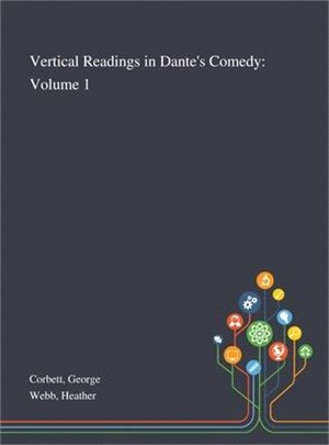 Vertical Readings in Dante's Comedy: Volume 1