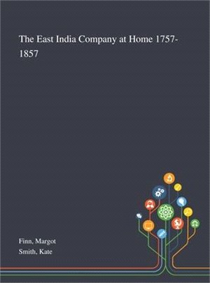 The East India Company at Home 1757-1857