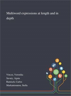 Multiword Expressions at Length and in Depth