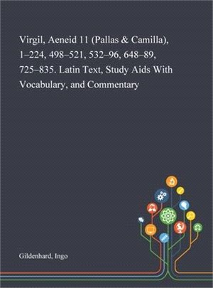 Virgil, Aeneid 11 (Pallas & Camilla), 1-224, 498-521, 532-96, 648-89, 725-835. Latin Text, Study Aids With Vocabulary, and Commentary