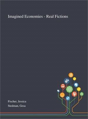 Imagined Economies - Real Fictions