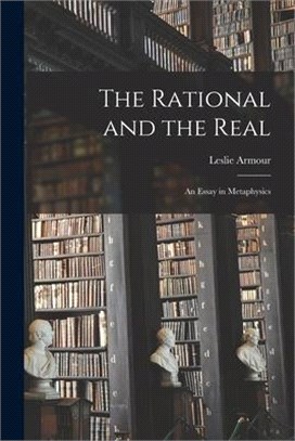 The Rational and the Real: an Essay in Metaphysics