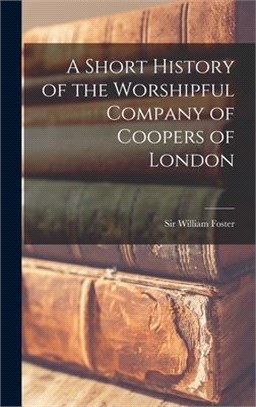 A Short History of the Worshipful Company of Coopers of London