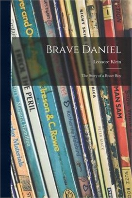 Brave Daniel; the Story of a Brave Boy
