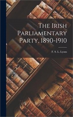 The Irish Parliamentary Party, 1890-1910