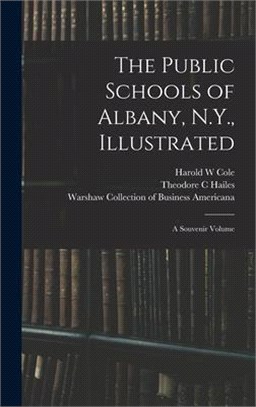 The Public Schools of Albany, N.Y., Illustrated: a Souvenir Volume