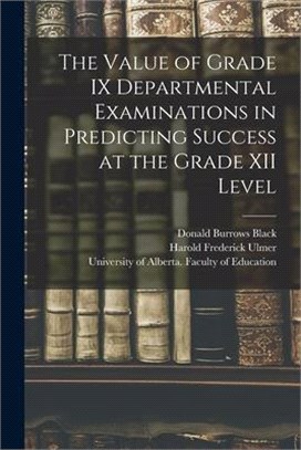 The Value of Grade IX Departmental Examinations in Predicting Success at the Grade XII Level