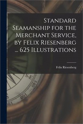 Standard Seamanship for the Merchant Service [microform], by Felix Riesenberg ... 625 Illustrations