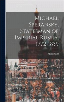 Michael Speransky, Statesman of Imperial Russia, 1772-1839