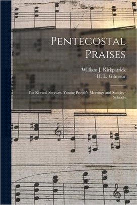 Pentecostal Praises: for Revival Services, Young People's Meetings and Sunday-schools