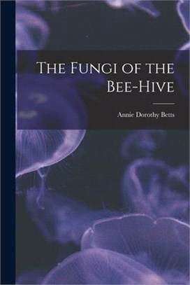 The Fungi of the Bee-hive
