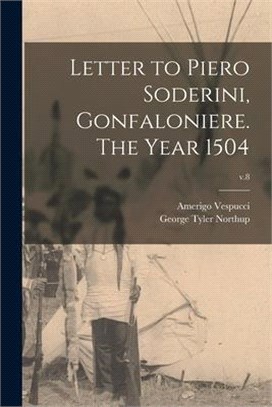 Letter to Piero Soderini, Gonfaloniere. The Year 1504; v.8