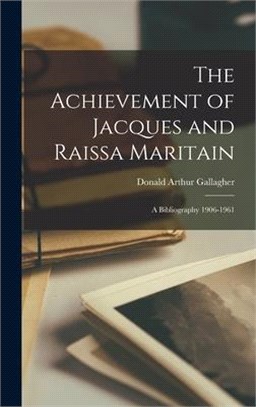 The Achievement of Jacques and Rai~ssa Maritain: a Bibliography 1906-1961