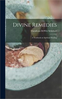 Divine Remedies: a Textbook on Spiritual Healing