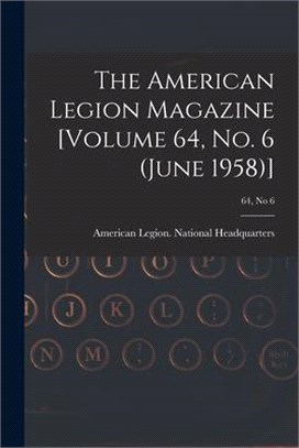 The American Legion Magazine [Volume 64, No. 6 (June 1958)]; 64, no 6