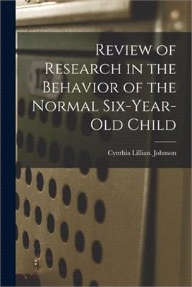 Review of Research in the Behavior of the Normal Six-year-old Child