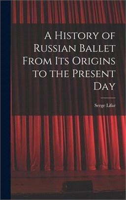 A history of Russian ballet from its origins to the present day /