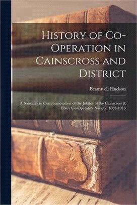 History of Co-operation in Cainscross and District: a Souvenir in Commemoration of the Jubilee of the Cainscross & Ebley Co-operative Society, 1863-19