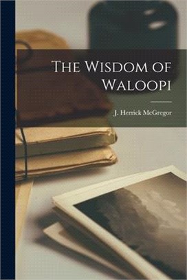 The Wisdom of Waloopi [microform]