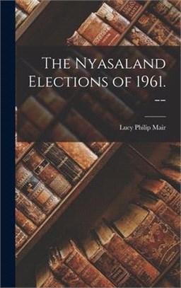 The Nyasaland Elections of 1961. --