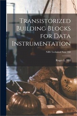 Transistorized Building Blocks for Data Instrumentation; NBS Technical Note 168