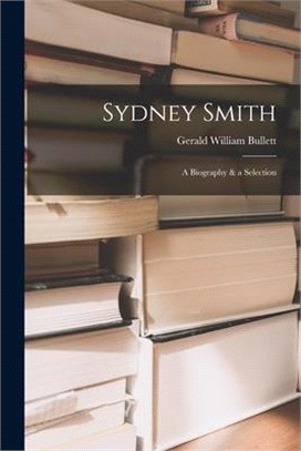 Sydney Smith: a Biography & a Selection